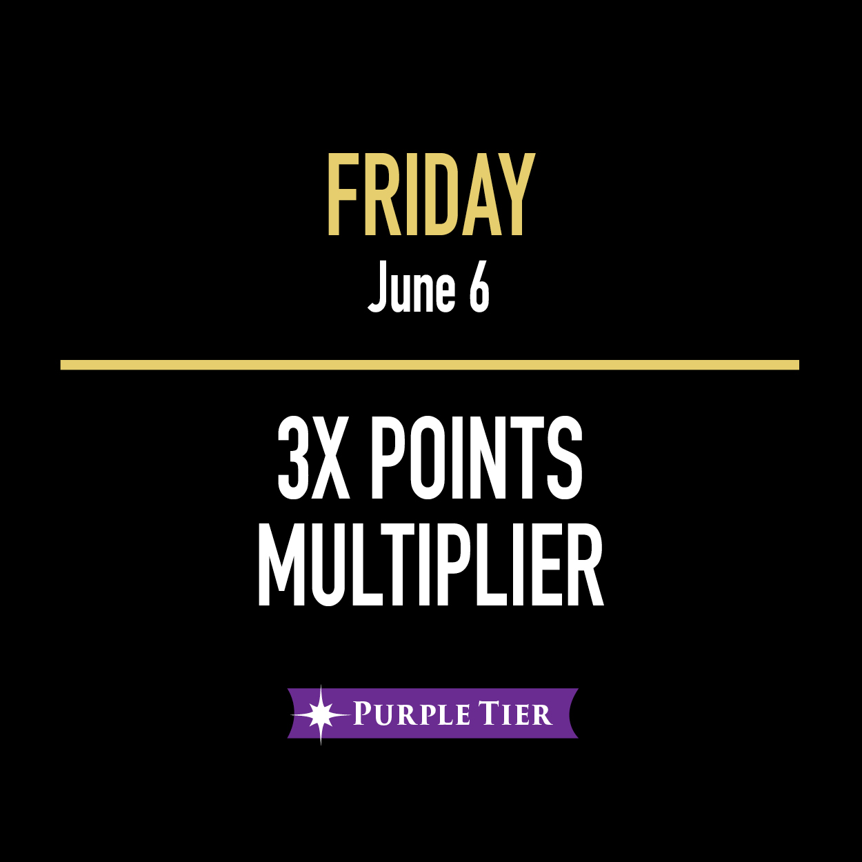 Friday, June 6 3X Points Multiplier Friday, June 6 3X Points Multiplier