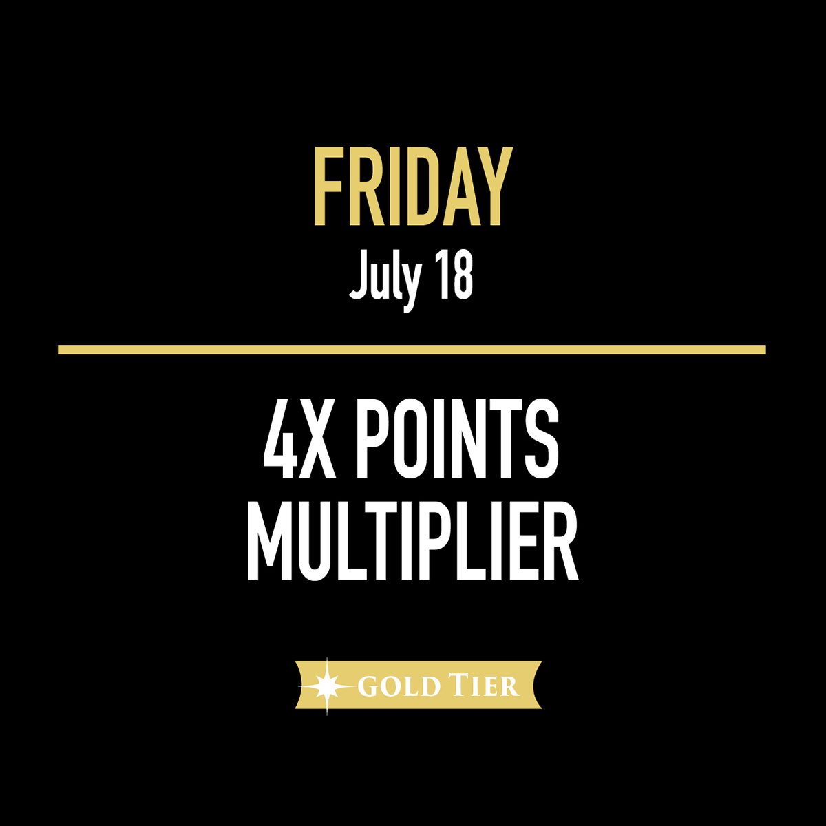Friday July 18 4X Multiplier Ad Friday July 18 4X Multiplier Ad